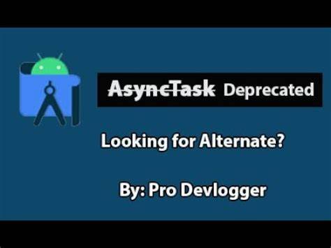 The AsyncTask API is deprecated in Android 11 What are the alternatives