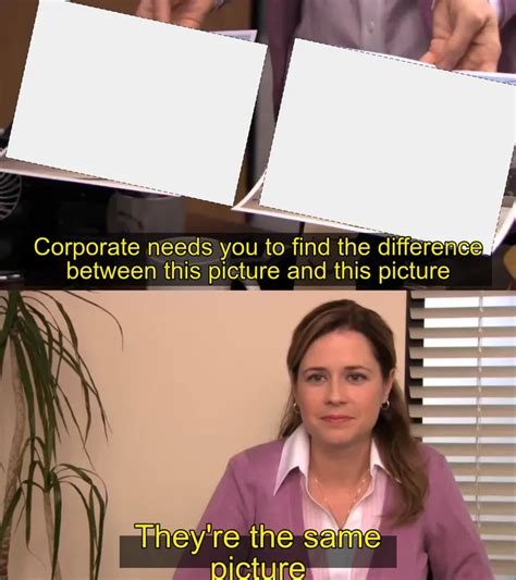 Theyre The Same Picture Template
