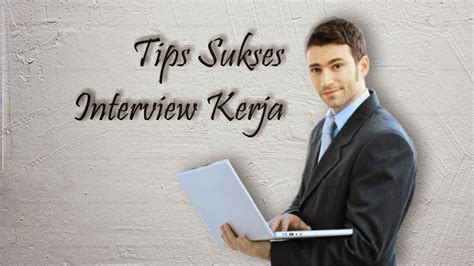 Tips Sukses saat Wawancara Kerja