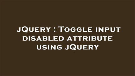 Toggle input disabled attribute using jQuery
