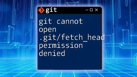 Trying to git pull with error cannot open gitFETCHHEAD Permission denied