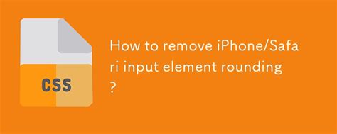 Turn off iPhoneSafari input element rounding
