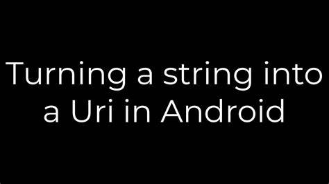 Turning a string into a Uri in Android