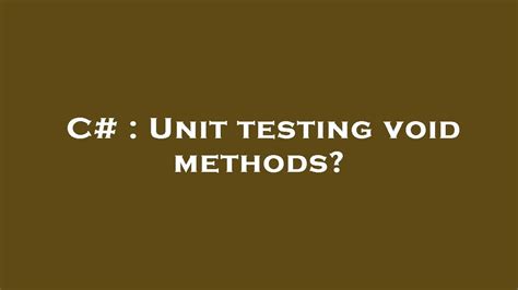 Unit testing void methods