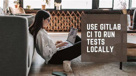 Use GitLab CI to run tests locally