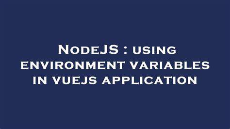 Using Environment Variables with Vuejs