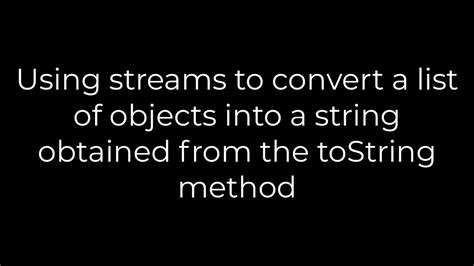 Using streams to convert a list of objects into a string obtained from the toString method