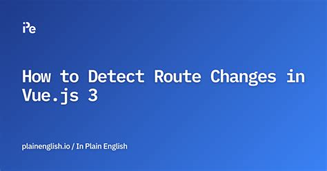 Vuejs Event on route change