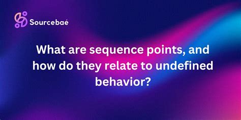 What are sequence points and how do they relate to undefined behavior