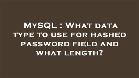 What data type to use for hashed password field and what length