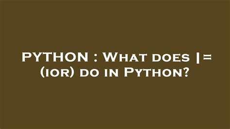 What does  ior do in Python