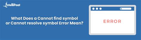What does a Cannot find symbol or Cannot resolve symbol error mean