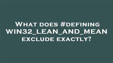 What does defining WIN32LEANANDMEAN exclude exactly