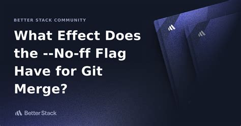 What effect does the --no-ff flag have for git merge