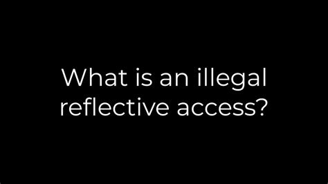 What is an illegal reflective access