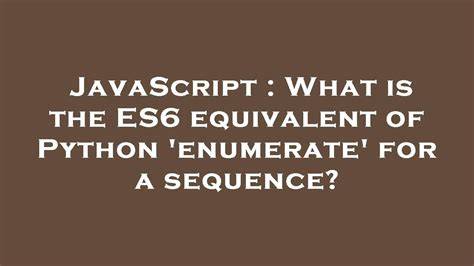 What is the ES6 equivalent of Python enumerate for a sequence