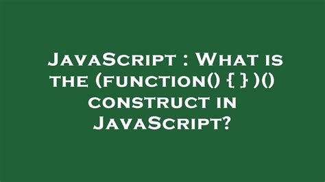 What is the function    construct in JavaScript