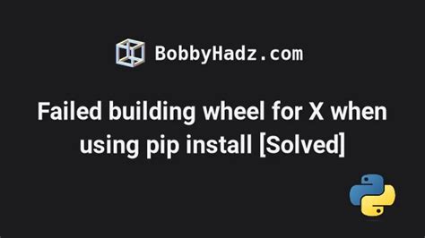 What is the meaning of Failed building wheel for X in pip install