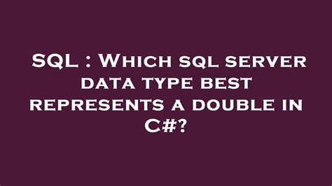 What represents a double in sql server