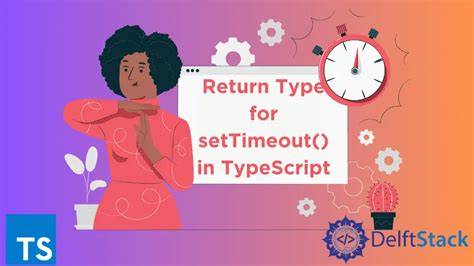 What return type should be used for setTimeout in TypeScript