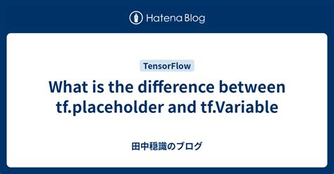 Whats the difference between tfplaceholder and tfVariable