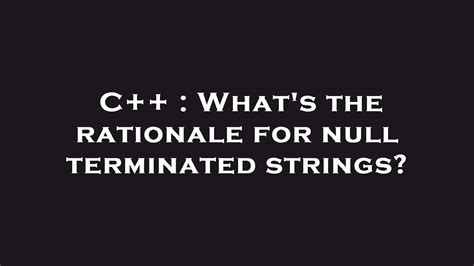 Whats the rationale for null terminated strings