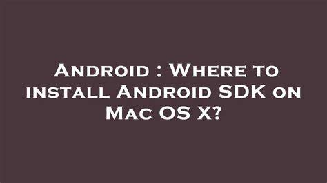 Where to install Android SDK on Mac OS X