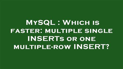 Which is faster multiple single INSERTs or one multiple-row INSERT