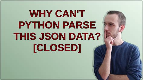 Why cant Python parse this JSON data closed