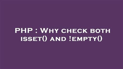 Why check both isset and empty