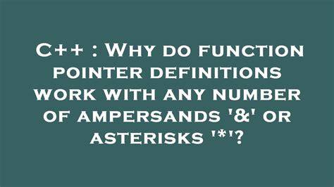 Why do function pointer definitions work with any number of ampersands  or asterisks 