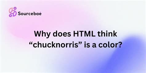 Why does HTML think chucknorris is a color