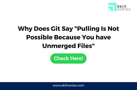 Why does git say Pull is not possible because you have unmerged files