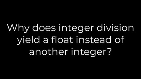 Why does integer division yield a float instead of another integer