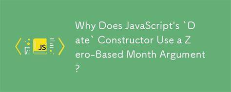 Why does the month argument range from 0 to 11 in JavaScripts Date constructor