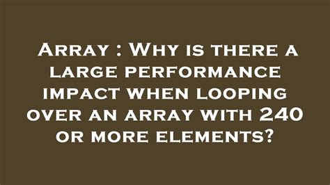 Why is there a large performance impact when looping over an array with 240 or more elements