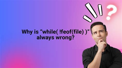 Why is while feoffile  always wrong