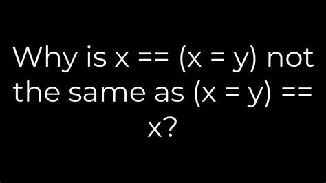 Why is x  x  y not the same as x  y  x