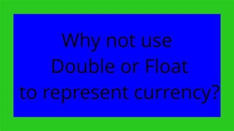Why not use Double or Float to represent currency