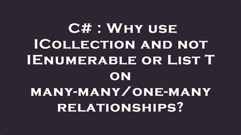 Why use ICollection and not IEnumerable or ListT on many-manyone-many relationships