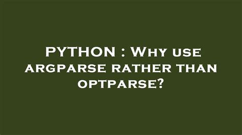 Why use argparse rather than optparse