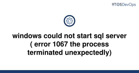Windows Could Not Start SQL Server