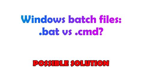 Windows batch files bat vs cmd