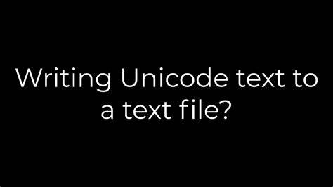 Writing Unicode text to a text file