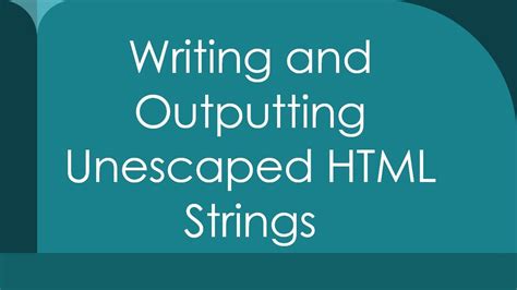 Writingoutputting HTML strings unescaped