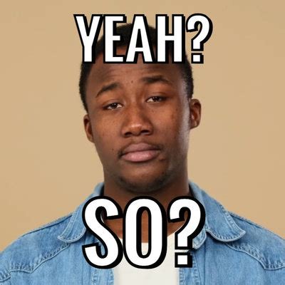 Yeah So I Meme Template