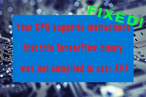 Your CPU supports instructions that this TensorFlow binary was not compiled to use AVX AVX2