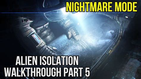 Alien Isolation Nightmare Walkthrough
