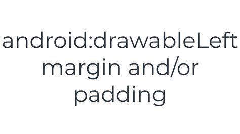 androiddrawableLeft margin andor padding