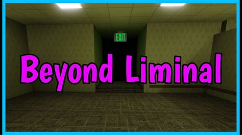 Beyond Liminal Walkthrough
